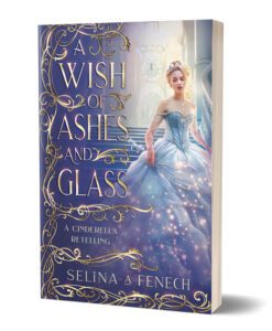 A Wish of Ashes and Glass - A Cinderella Retelling